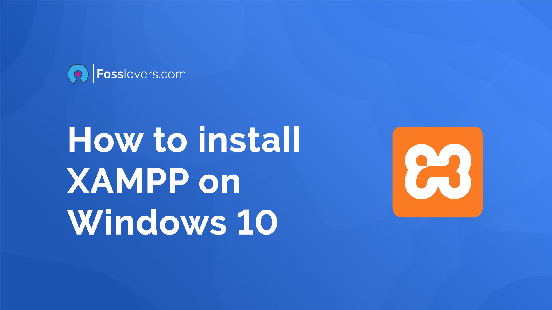 (8 Easy Steps) How To Install XAMPP On Windows 10