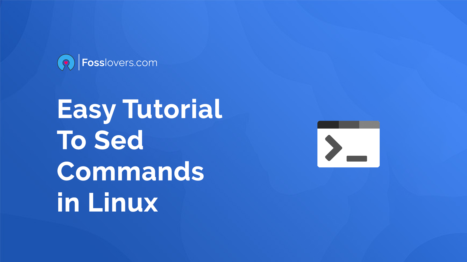 20 Sed Command In Linux/Unix With Examples - FOSS Lovers